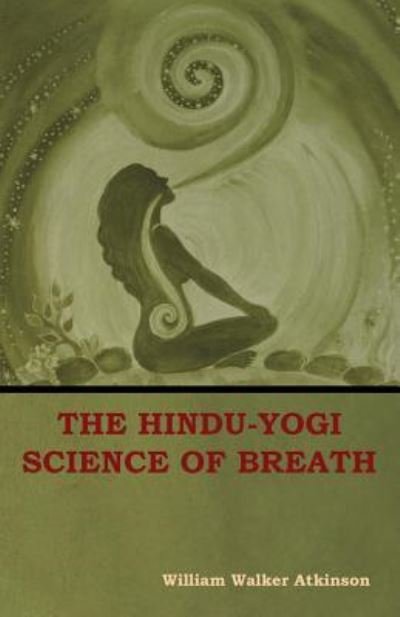Cover for William Walker Atkinson · The Hindu-Yogi Science of Breath (Paperback Book) (2018)