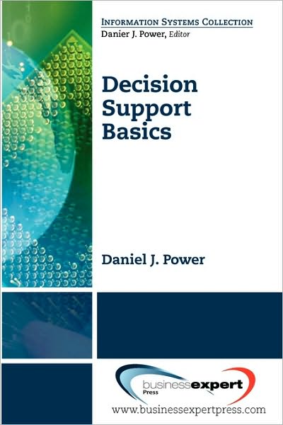 Decision Support Basics - Daniel J. Power - Kirjat - Business Expert Press - 9781606490822 - sunnuntai 1. marraskuuta 2009