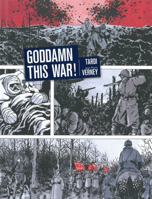 Cover for Jacques Tardi · Goddamn This War! (Hardcover Book) (2013)
