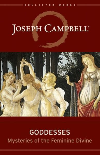 Cover for Joseph Campbell · Goddesses: Mysteries of the Feminine Divine (Hardcover bog) (2013)