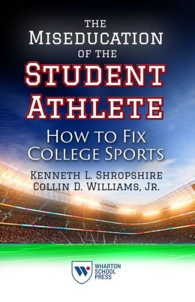 Cover for Kenneth L. Shropshire · The Miseducation of the Student Athlete: How to Fix College Sports (Paperback Book) (2017)