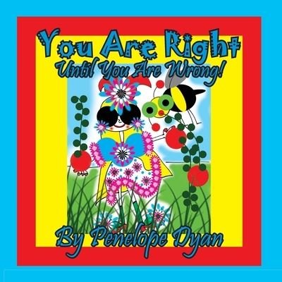 Cover for Penelope Dyan · You Are Right . . . Until You Are Wrong! (Paperback Book) (2020)