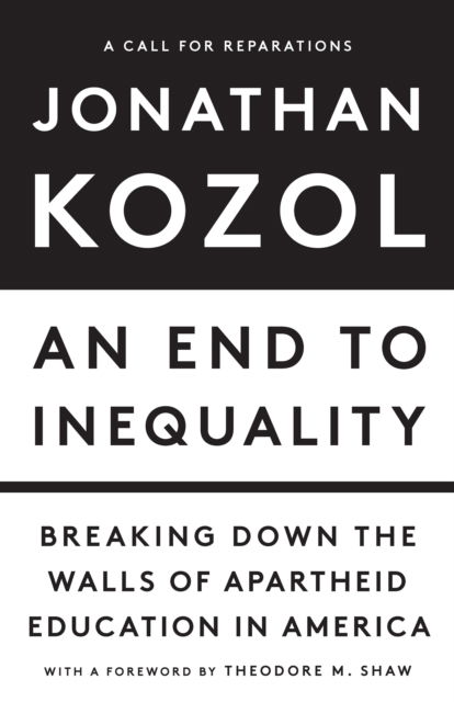 Cover for Jonathan Kozol · An End to Inequality: Breaking Down the Walls of Apartheid Education in America (Paperback Book) (2025)