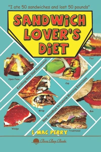 Sandwich Lover's Diet - I. Mac Perry - Bøger - Booklocker.com, Inc. - 9781621419822 - 2. januar 2013