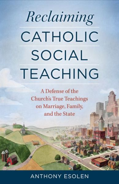 Cover for Anthony Esolen · Reclaiming Catholic Social Teaching (Paperback Book) (2014)