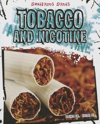 Cover for Michael Burgan · Tobacco and Nicotine (Dangerous Drugs) (Paperback Book) (2014)