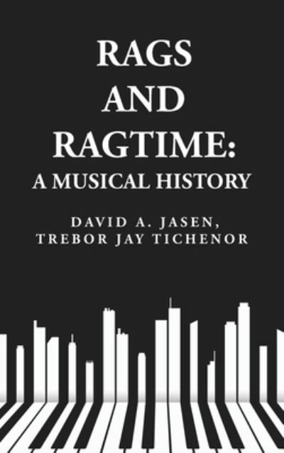 Cover for Trebor Jay Tichenor David a Jasen · Rags and Ragtime : A Musical History : a Musical History : a Musical History by (Buch) (2023)
