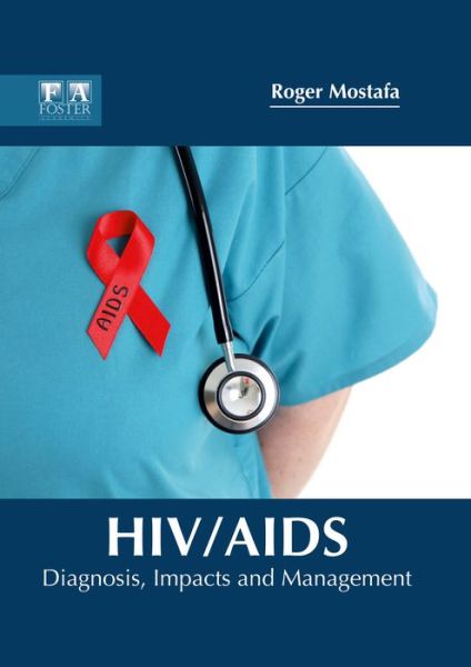 Cover for Roger Mostafa · Hiv / Aids: Diagnosis, Impacts and Management (Hardcover Book) (2017)