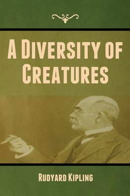 A Diversity of Creatures - Rudyard Kipling - Bücher - Bibliotech Press - 9781636372822 - 11. November 2022