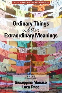 Cover for Ordinary Things and Their Extraordinary Meanings - Annals of Cultural Psychology (Paperback Book) (2019)