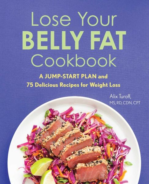 Lose Your Belly Fat Cookbook - Alix Turoff - Books - Rockridge Press - 9781641529822 - November 19, 2019