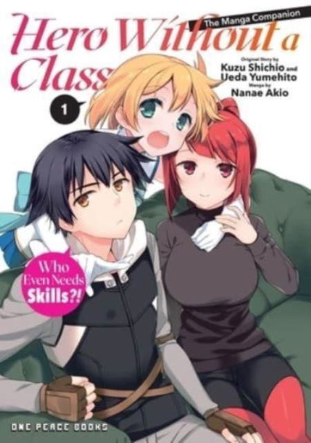 Hero Without a Class Volume 1: The Manga Companion: Who Even Needs Skills?! - Akio Nanae - Książki - Social Club Books - 9781642733822 - 17 września 2024