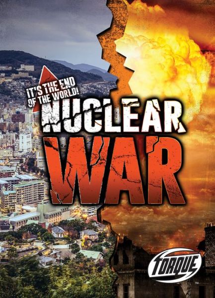 Nuclear War - It's The End Of The World - Allan Morey - Books - Bellwether Media - 9781644870822 - March 12, 2020