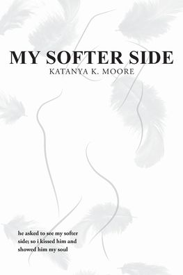 Cover for Katanya K. Moore · My Softer Side (Paperback Book) (2020)