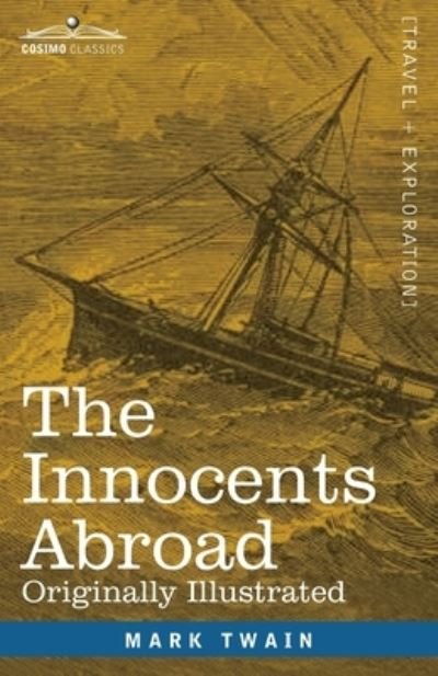 The Innocents Abroad - Mark Twain - Książki - Cosimo Classics - 9781646793822 - 13 grudnia 1901