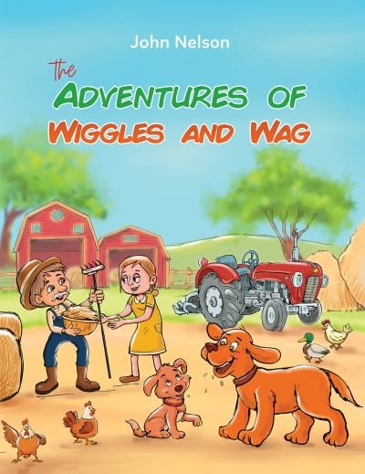 The Adventures of Wiggles and Wag - John Nelson - Boeken - Austin Macauley - 9781649792822 - 30 juli 2021