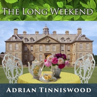 The Long Weekend Lib/E : Life in the English Country House, 1918-1939 - Adrian Tinniswood - Music - Tantor Audio - 9781665280822 - December 27, 2016