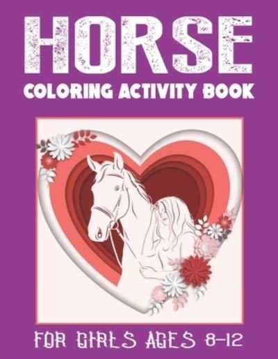 Cover for Farabeen Press · Horse Coloring Activity Book for Girls Ages 8-12 (Pocketbok) (2019)