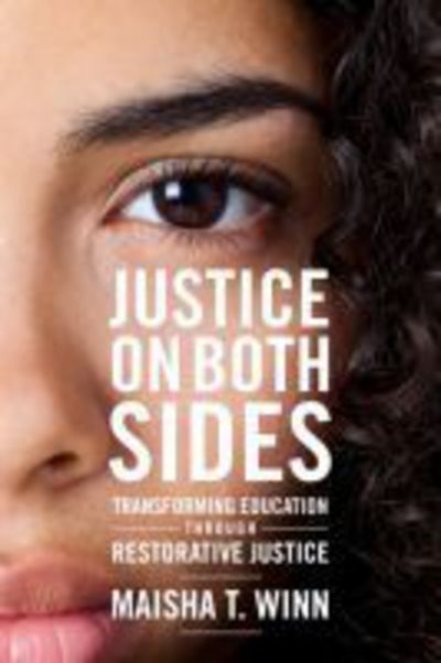 Cover for Maisha T. Winn · Justice on Both Sides: Transforming Education Through Restorative Justice - Race and Education Series (Paperback Book) (2018)