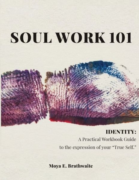Cover for Moya E Brathwaite · Soul Work 101 Identity (Paperback Book) (2019)