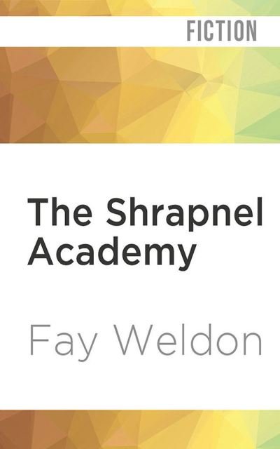 Cover for Fay Weldon · The Shrapnel Academy (CD) (2022)