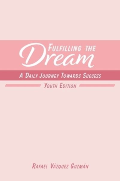 Cover for Rafael Vazquez Guzman · Fulfilling The Dream (Paperback Book) (2024)