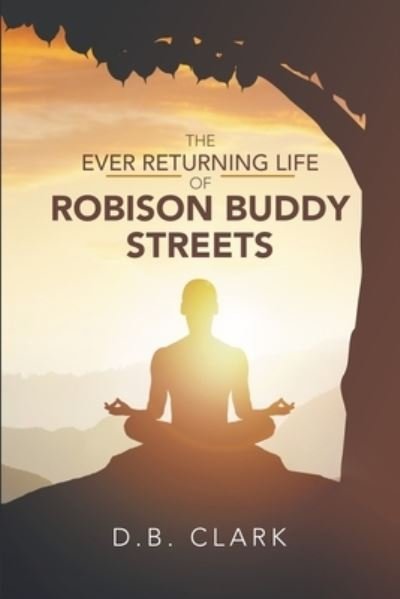 Cover for D B Clark · The Ever Returing Life of Robison Buddy Streets (Paperback Bog) (2020)
