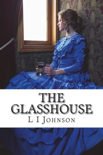 Cover for L I Johnson · The Glasshouse (Pocketbok) (2018)