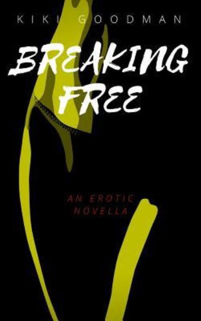 Breaking Free - Kiki Goodman - Bøker - Independently Published - 9781724044822 - 26. september 2018