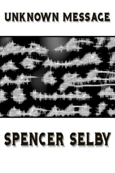 Cover for Spencer Selby · Unknown Message (Paperback Book) (2018)