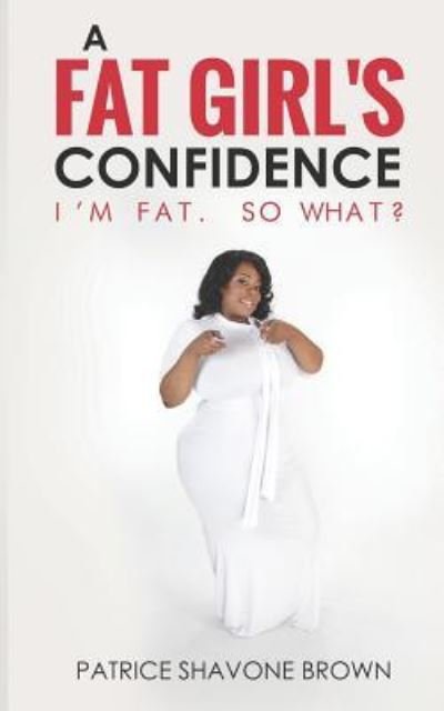 Patrice Shavone Brown · A Fat Girl's Confidence (Taschenbuch) (2018)