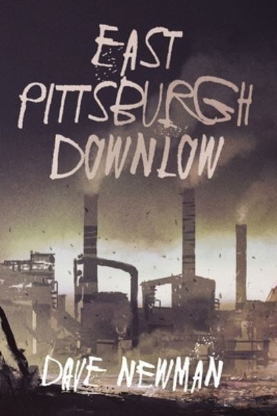 Cover for Dave Newman · East Pittsburgh Downlow (Paperback Book) (2019)