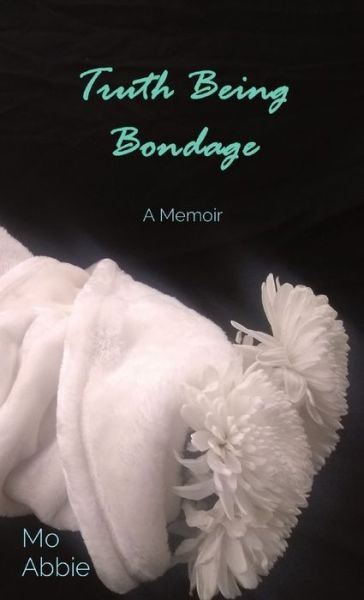 Cover for Mo Abbie · Truth Being Bondage (Innbunden bok) (2021)