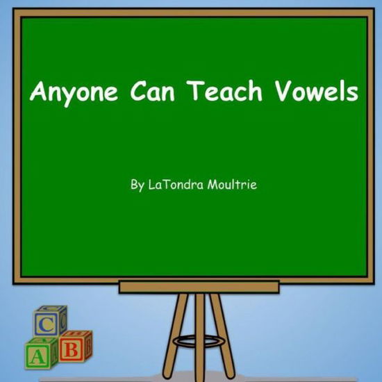 Cover for Latondra Moultrie · Anyone Can Teach Vowels (Paperback Book) (2021)