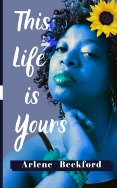 Cover for Arlene Beckford · This Life Is Yours (Paperback Book) (2021)
