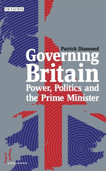 Cover for Patrick Diamond · Governing Britain: Power, Politics and the Prime Minister - Policy Network (Paperback Book) (2013)