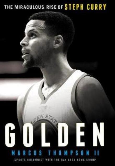 Cover for Marcus Thompson · Golden: The Miraculous Rise of Steph Curry (Paperback Book) (2017)