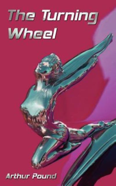 The Turning Wheel - The Story Of General Motors Through Twenty-Five Years - Arthur Pound - Books - Oxford City Press - 9781781391822 - May 12, 2012