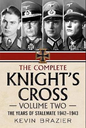 Cover for Kevin Brazier · The Complete Knight's Cross: The Years of Stalemate 1942-1943 - The Complete Knight's Cross (Hardcover Book) (2021)