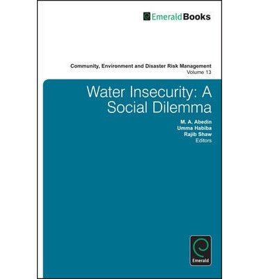 Cover for M a Abedin · Water Insecurity: A Social Dilemma - Community, Environment and Disaster Risk Management (Hardcover Book) (2013)