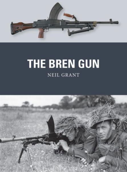 The Bren Gun - Weapon - Neil Grant - Books - Bloomsbury Publishing PLC - 9781782000822 - July 20, 2013