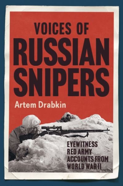 Cover for Artem Drabkin · Voices of Russian Snipers: Eyewitness Red Army Accounts From World War II (Hardcover Book) (2022)