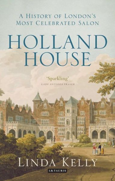 Cover for Linda Kelly · Holland House: A History of London's Most Celebrated Salon (Paperback Book) (2015)