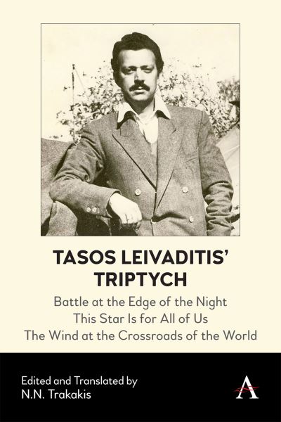 Cover for N N Trakakis · Tasos Leivaditis' Triptych: Battle at the Edge of the Night, This Star Is for All of Us, The Wind at the Crossroads of the World - Anthem Impact (Paperback Book) (2022)