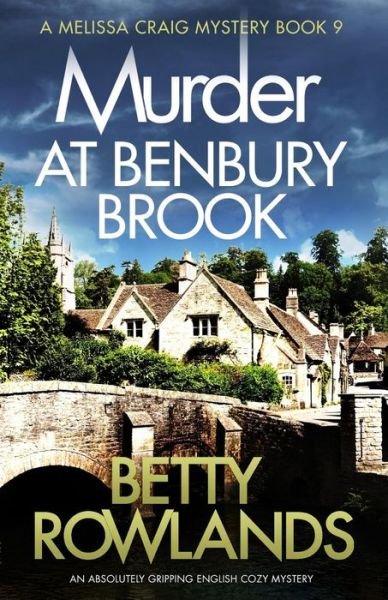Cover for Betty Rowlands · Murder at Benbury Brook: An absolutely gripping English cozy mystery - Melissa Craig Mystery (Pocketbok) (2019)