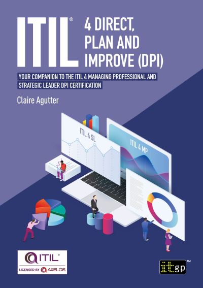 ITIL (R) 4 Direct Plan and Improve (DPI): Your companion to the ITIL 4 Managing Professional and Strategic Leader DPI certification - Claire Agutter - Books - IT Governance Publishing - 9781787782822 - February 25, 2021