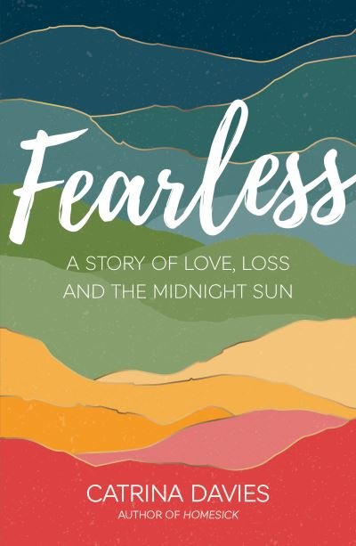 Cover for Catrina Davies · Fearless: A Story of Love, Loss and the Midnight Sun (Paperback Book) (2021)