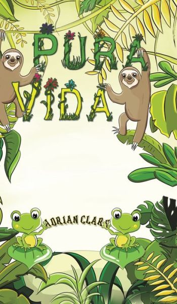 Cover for Adrian Clark · Pura Vida (Hardcover Book) (2020)