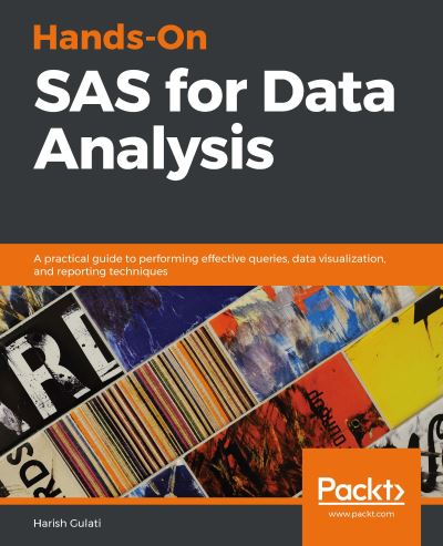 Cover for Harish Gulati · Hands-On SAS for Data Analysis: A practical guide to performing effective queries, data visualization, and reporting techniques (Paperback Book) (2019)