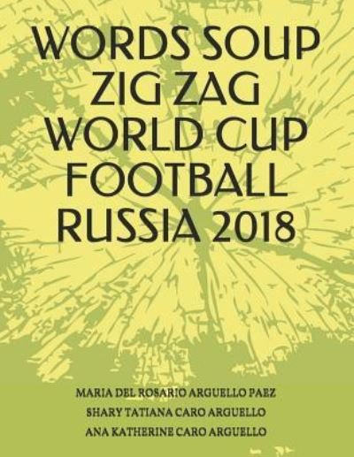 Words Soup Zig Zag World Cup Football Russia 2018 - Shary Tatiana Caro Arguello - Livros - Independently Published - 9781795462822 - 30 de janeiro de 2019